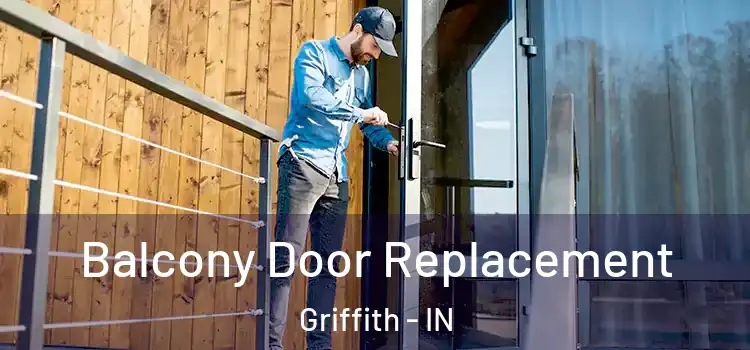  Balcony Door Replacement Griffith - IN