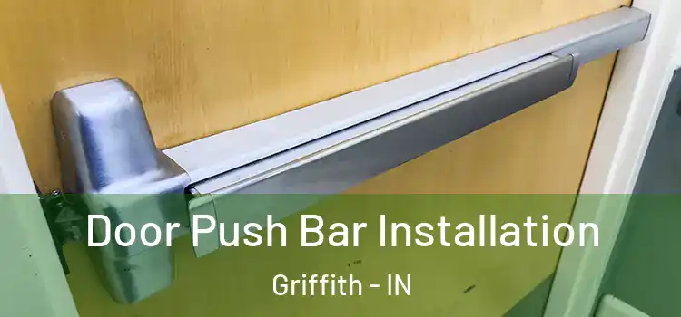 Door Push Bar Installation Griffith - IN