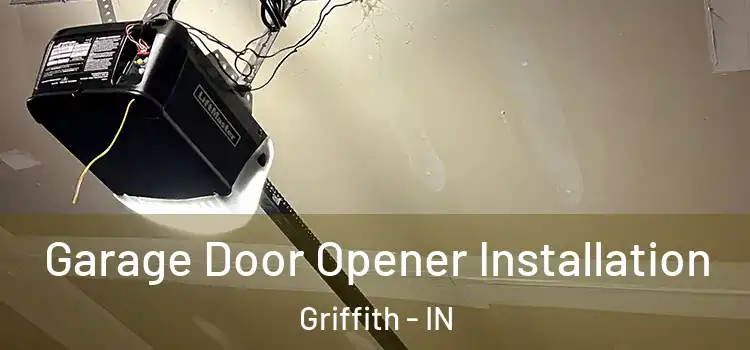  Garage Door Opener Installation Griffith - IN