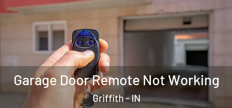  Garage Door Remote Not Working Griffith - IN