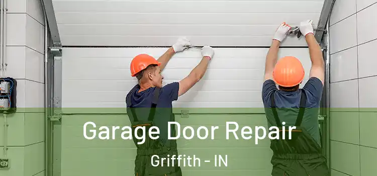  Garage Door Repair Griffith - IN