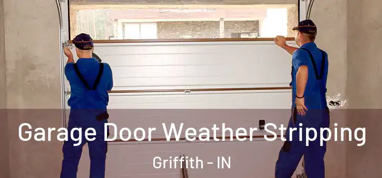  Garage Door Weather Stripping Griffith - IN