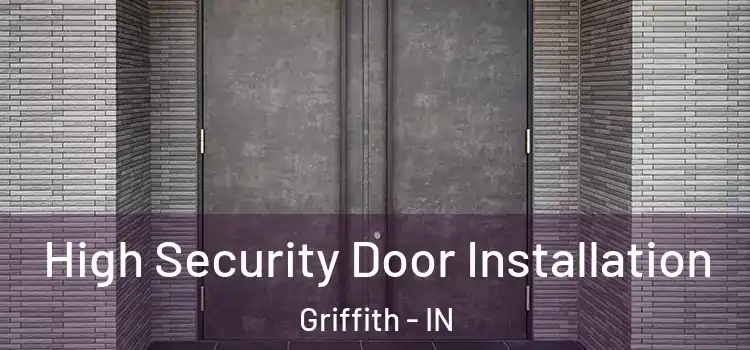  High Security Door Installation Griffith - IN