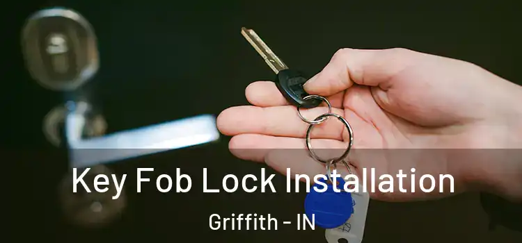  Key Fob Lock Installation Griffith - IN