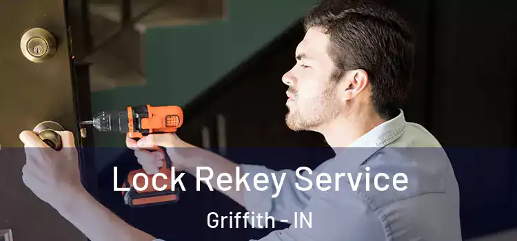  Lock Rekey Service Griffith - IN