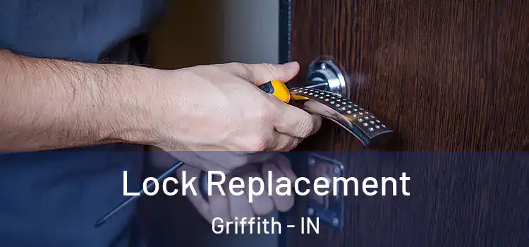  Lock Replacement Griffith - IN