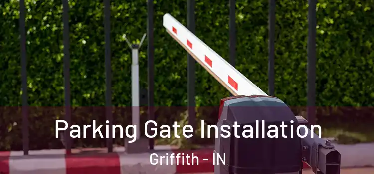 Parking Gate Installation Griffith - IN