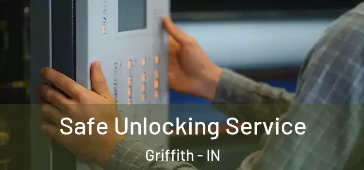 Safe Unlocking Service Griffith - IN