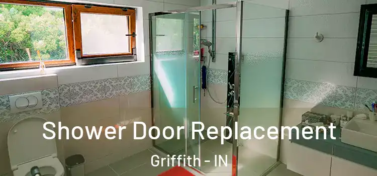  Shower Door Replacement Griffith - IN