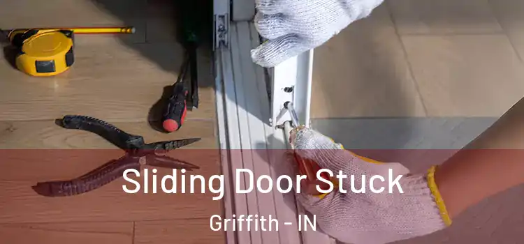Sliding Door Stuck Griffith - IN