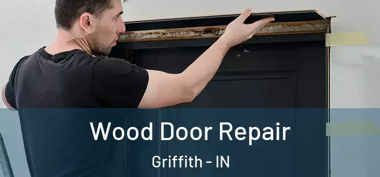  Wood Door Repair Griffith - IN